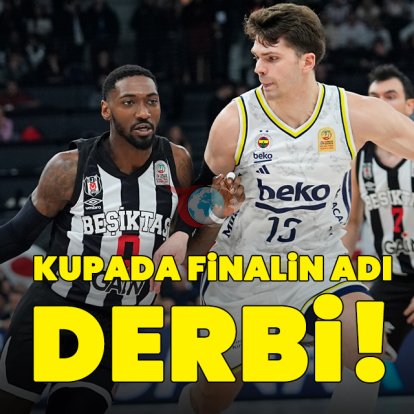 Kupada finalin adı belli oldu!