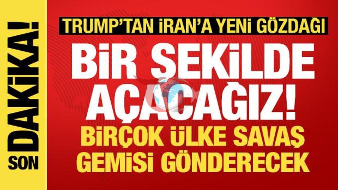 Trump: Hürmüz Boğazı'nı Açacağız