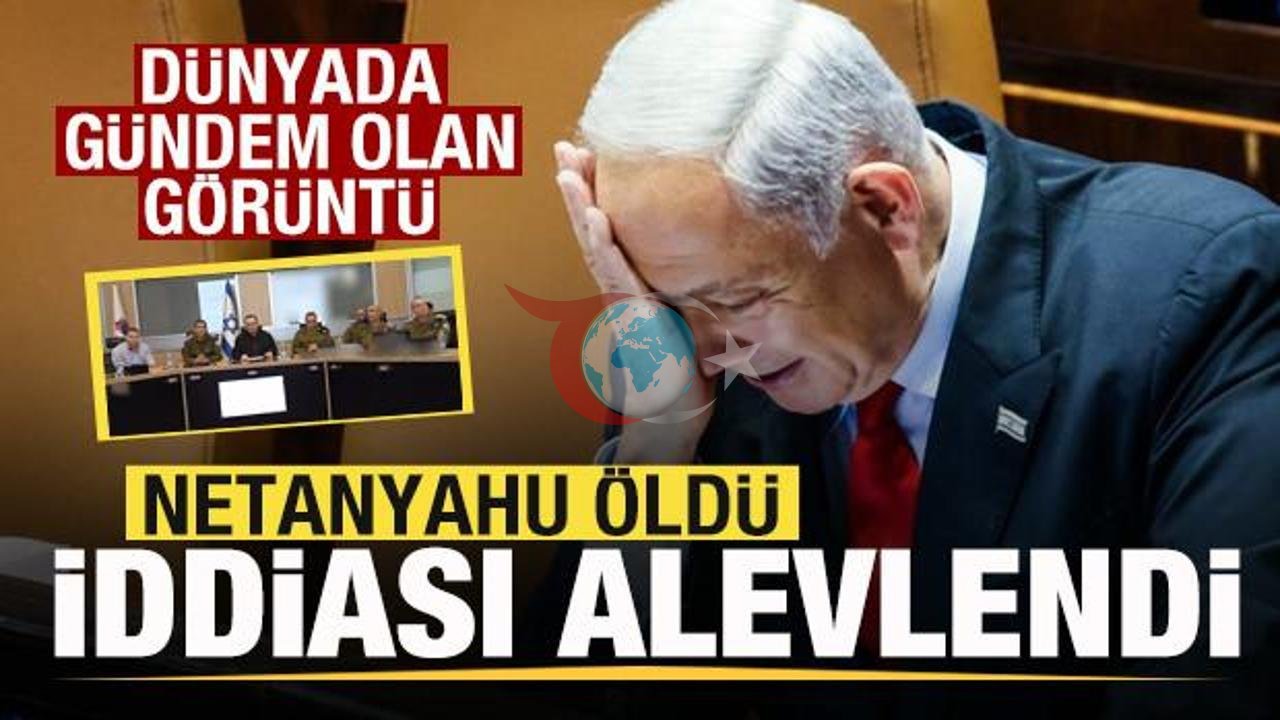 Netanyahu Hakkındaki Ölüm İddiaları Gündemde! Tartışmalı Görüntüler