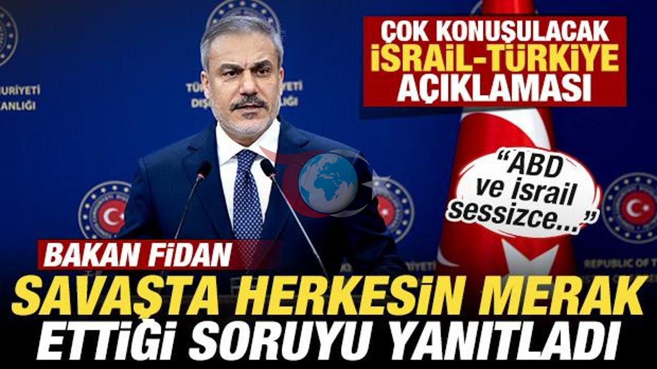 Bakan Fidan İsrail ve İran İlişkilerine Dair Önemli Açıklamalarda Bulundu