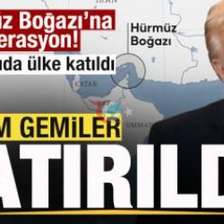 Trump açıkladı! Hürmüz Boğazı'na operasyon Çok sayıda ülke katıldı! Gemiler batırıldı
