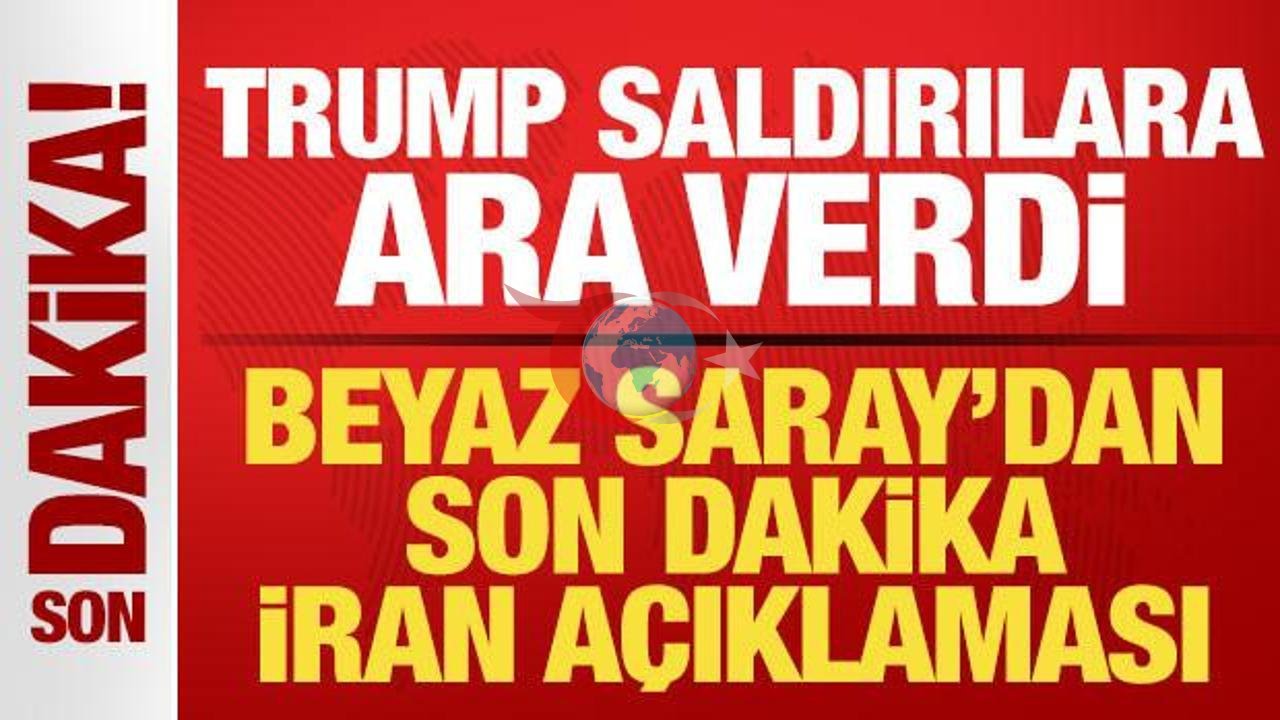 Beyaz Saray'dan İran Açıklaması: Trump Saldırılara Mola Verdi