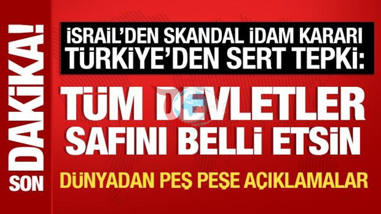 İsrail'in İdam Yasası Kararına Türkiye ve Dünya'dan Tepkiler