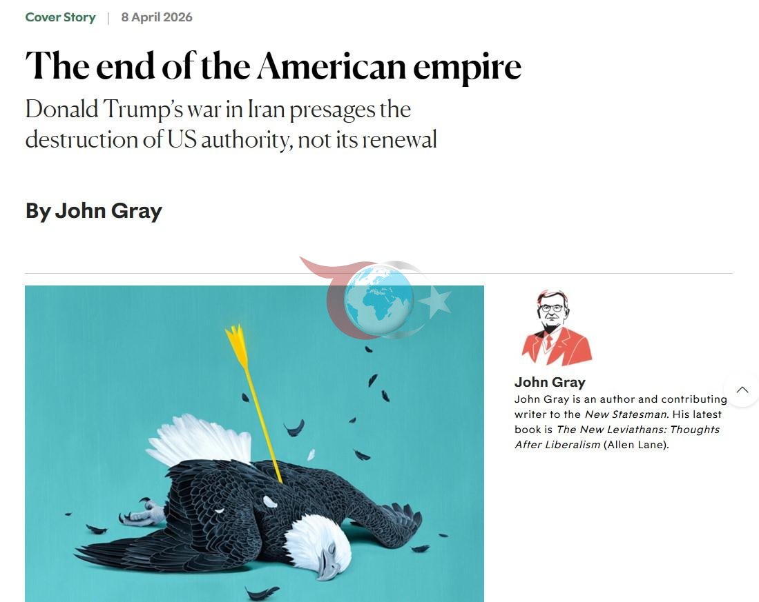 The New Statesman tarafından 8 Nisan 2026'da yayınlanan 'Amerikan imparatorluğunun sonu' başlıklı analiz