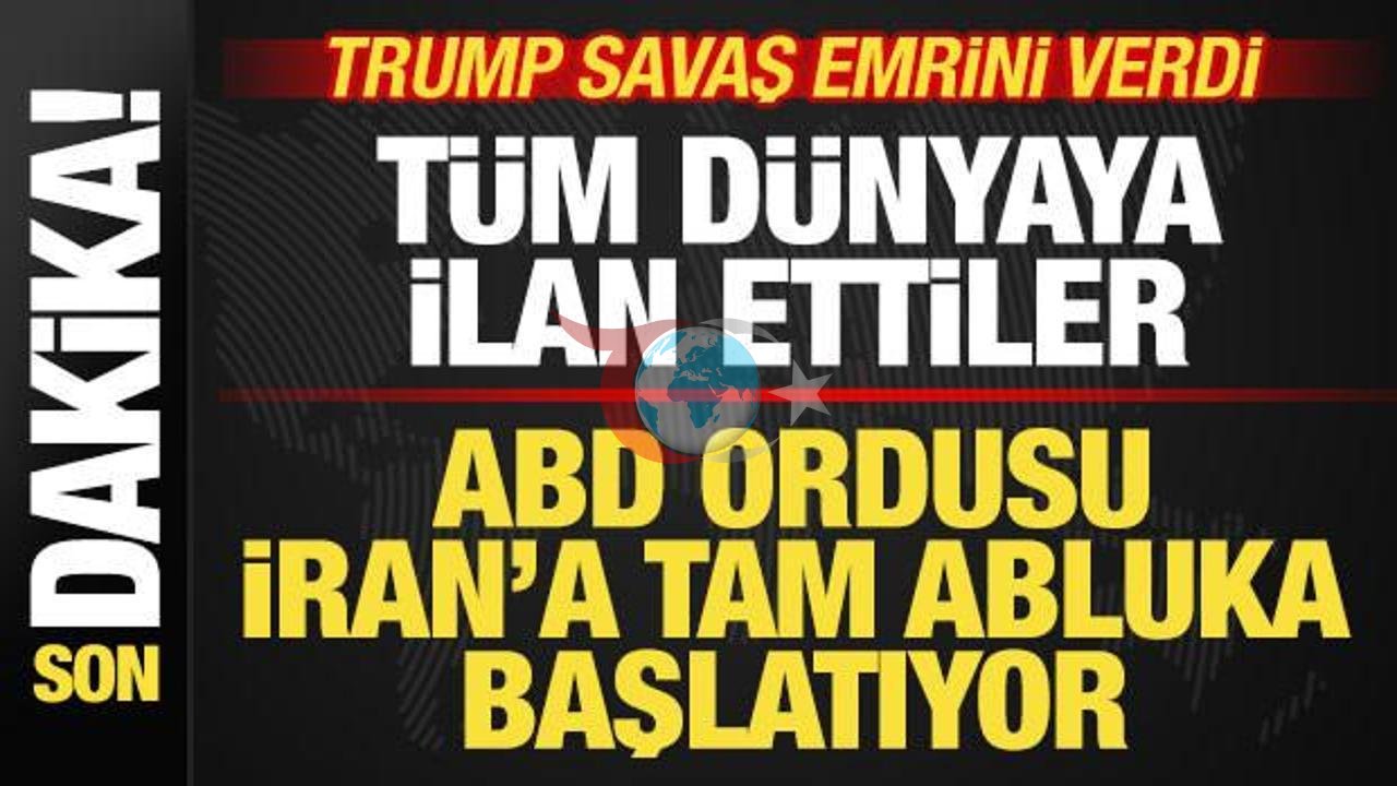 ABD, İran'a Karşı Deniz Ablukası Başlatıyor: Trump'ın Emriyle Kritik Hamle