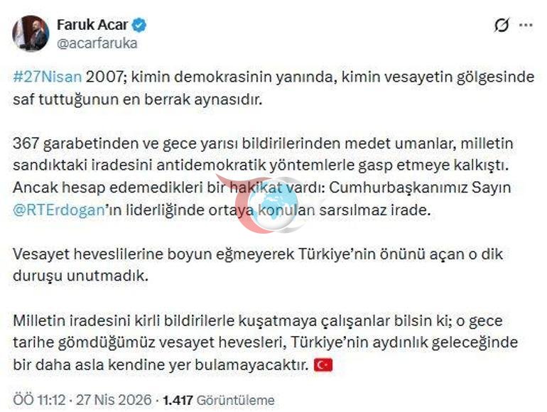AK Partili Acar: 27 Nisan 2007 kimin vesayetin gölgesinde saf tuttuğunun en berrak aynasıdır