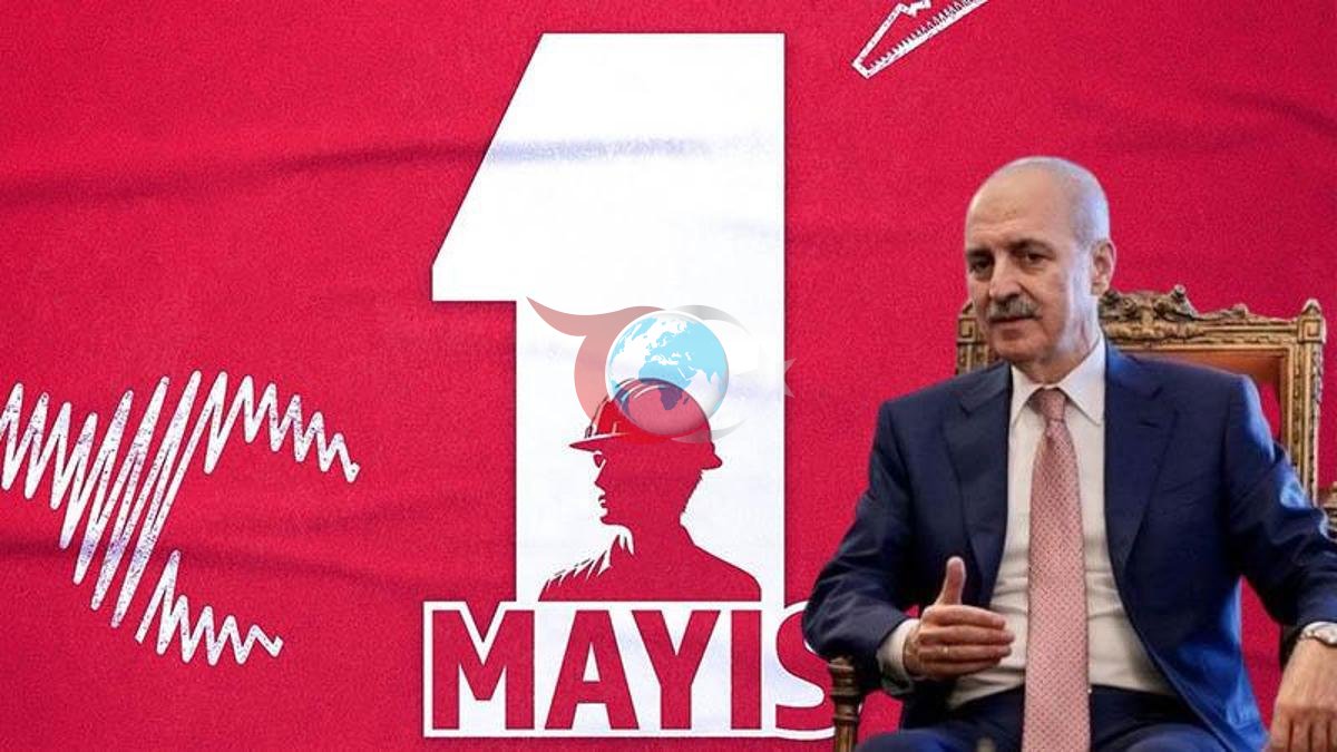 TBMM Başkanı Kurtulmuş'tan 1 Mayıs Mesajı