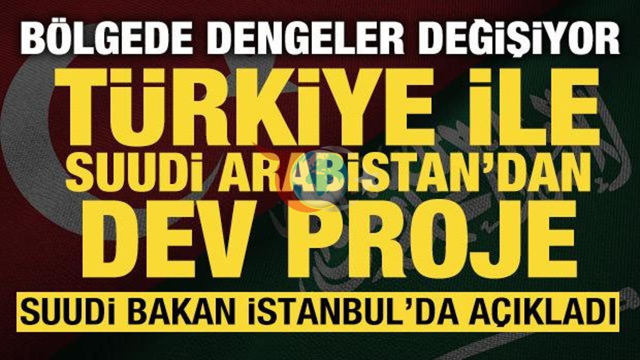 Türkiye ve Suudi Arabistan Ortak Projelerde Güçlerini Birleştiriyor