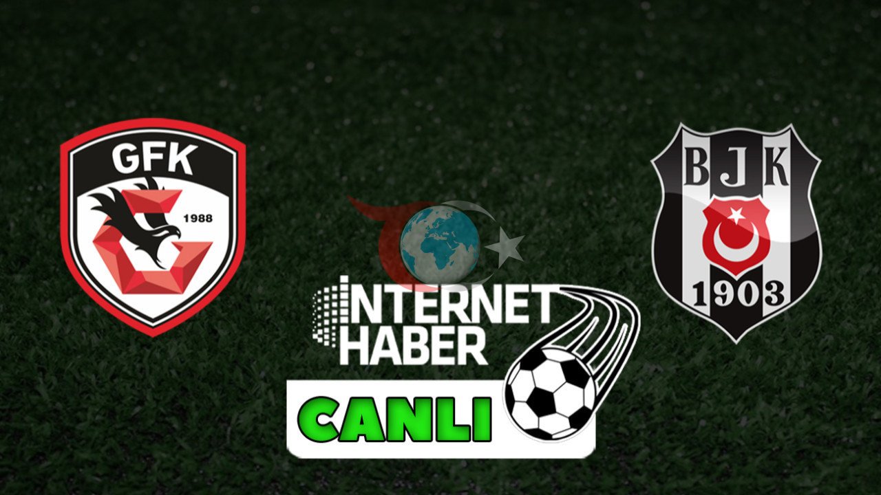 Gaziantep FK ile Beşiktaş Karşılaşması An Be An Takip Ediliyor