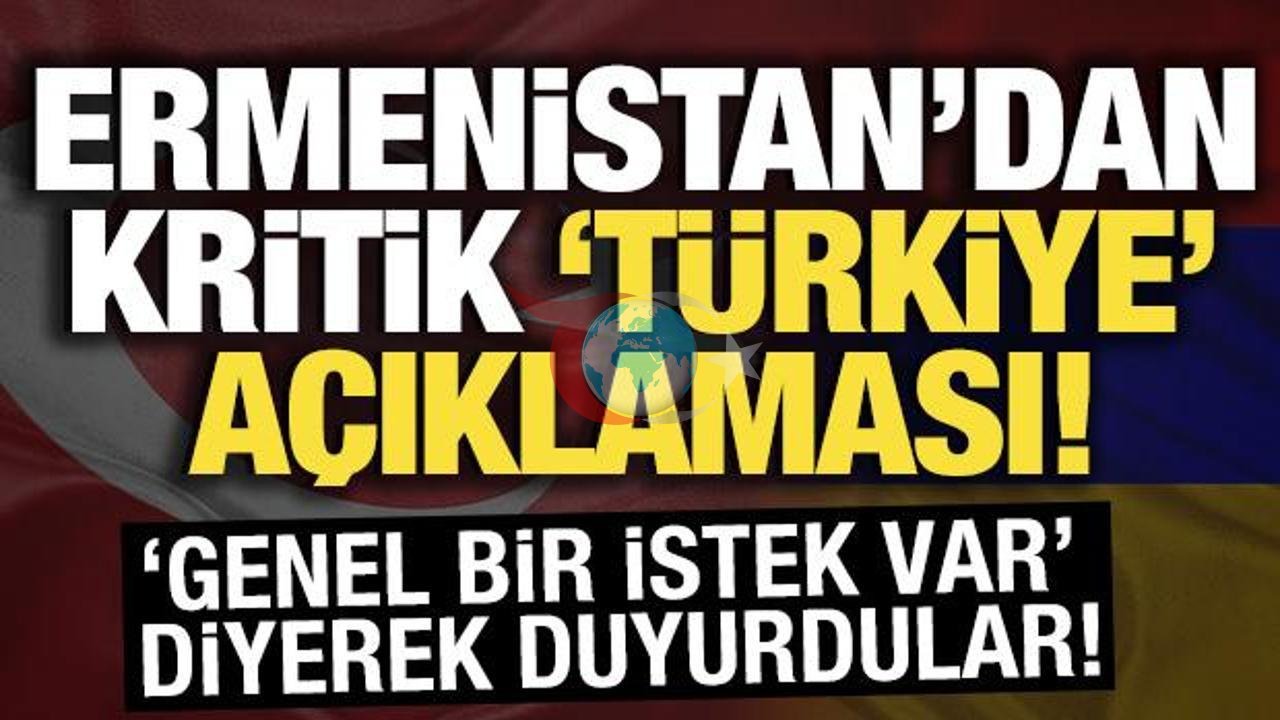 Ermenistan'dan Türkiye'ye Normalleşme Çağrısı: Diyalog Sürüyor