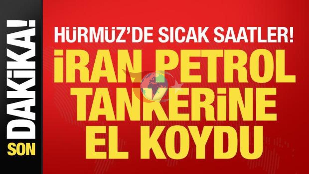 İran, Hürmüz'deki Petrol Tankerine El Koydu