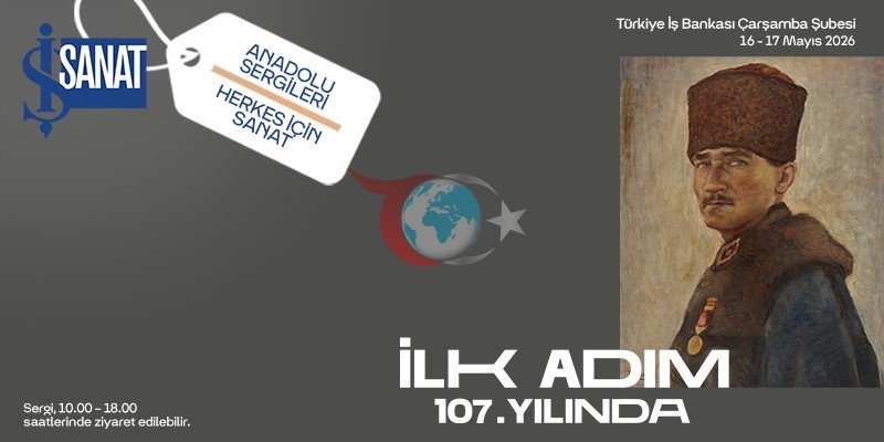 İş Sanat'tan Çarşamba'da Anlamlı Sergi: 'İlk Adım 107. Yılında'
