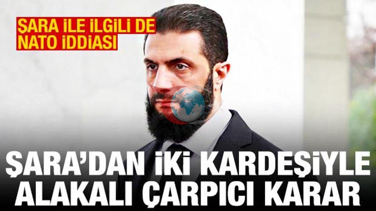 Ahmed Şara, Kardeşlerini Görevden Aldı: NATO İddiaları Gündemde