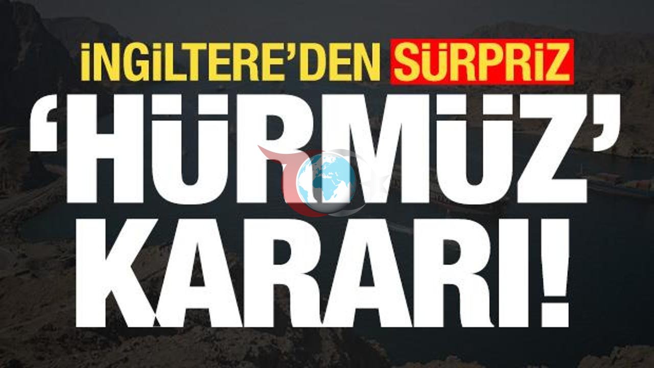 İngiltere ve Fransa'dan Hürmüz Boğazı İçin Güvenlik Hamlesi