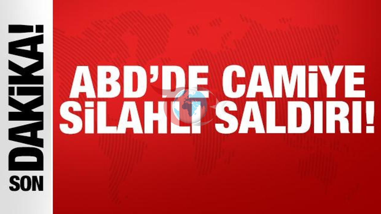 ABD'de Camiye Silahlı Saldırı: Can Kaybı ve Yaralılar Var