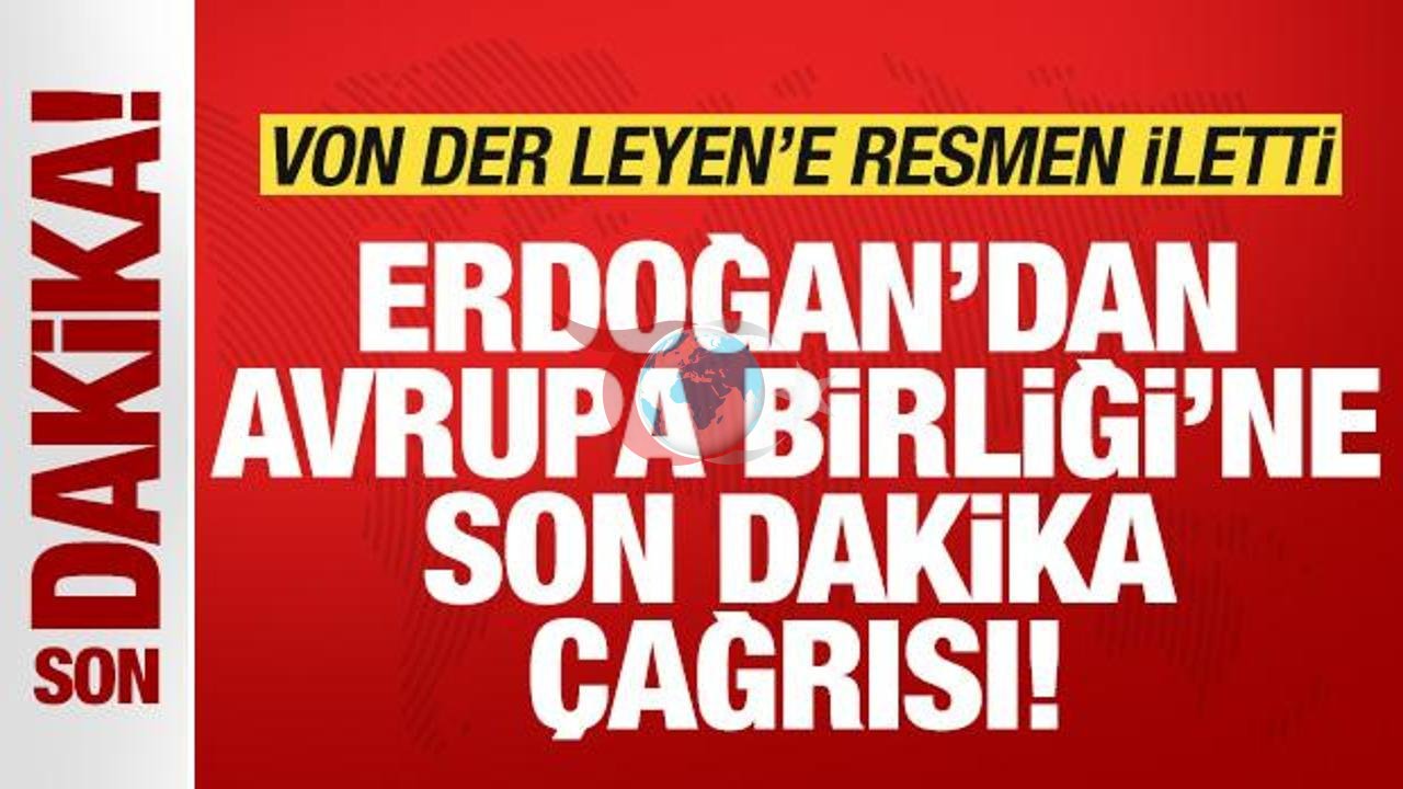 Erdoğan'dan AB'ye Kritik Çağrı: İlişkiler ve Bölgesel Gelişmeler Masada