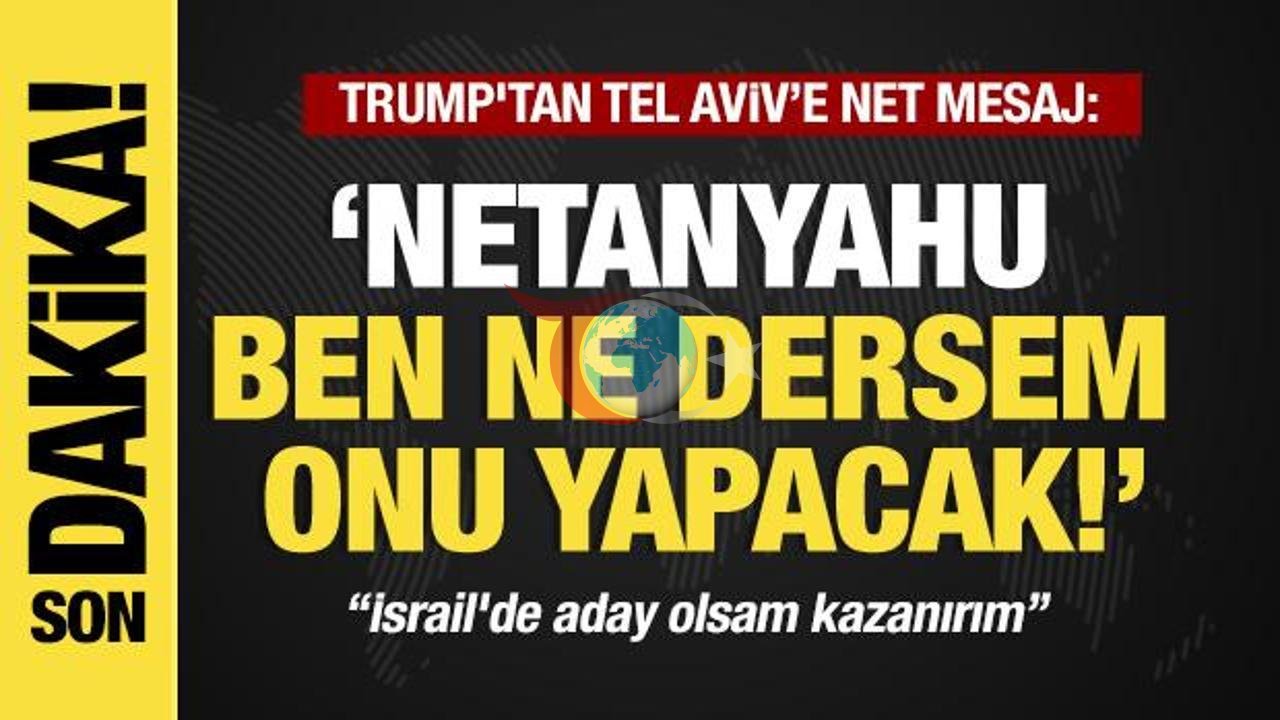 Trump'tan Çarpıcı İsrail Açıklaması: Netanyahu İle İlişkiler