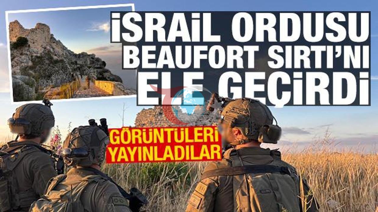 İsrail Ordusu Beaufort Kalesi'ni Ele Geçirdi: Lübnan'da Gerilim Tırmanıyor