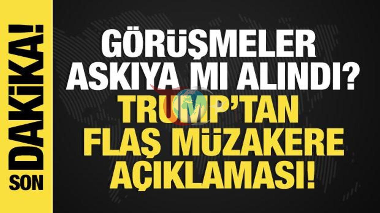 Trump'tan İran Müzakereleri Hakkında Kesin Açıklama