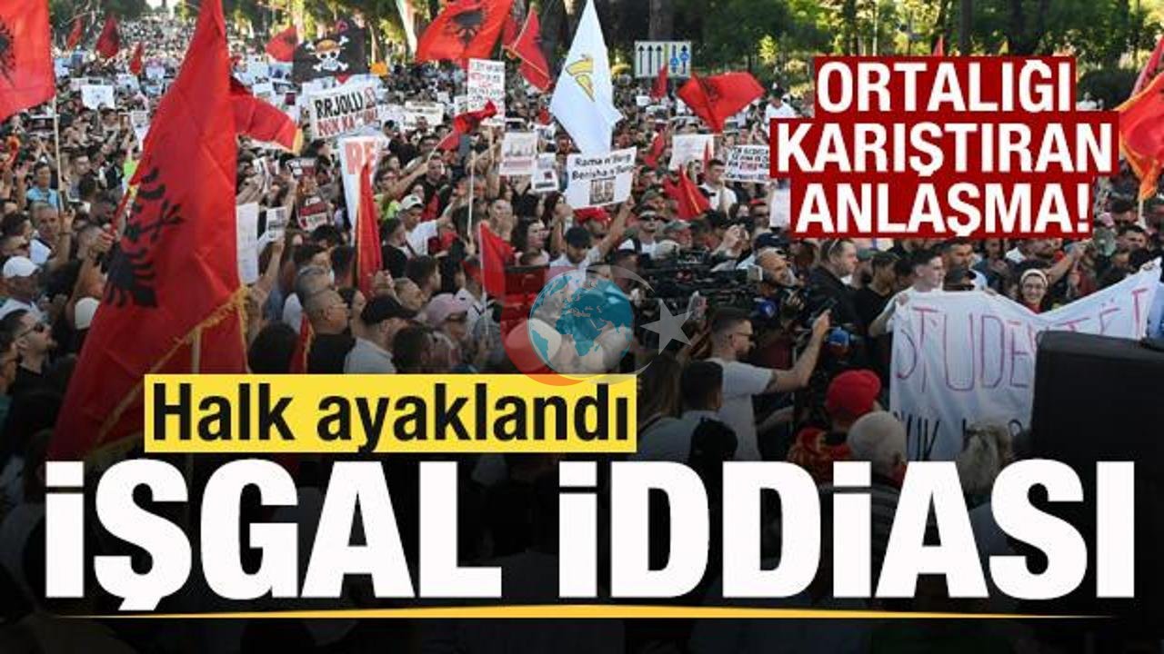 Arnavutluk'ta İsrail İddialı Proje Krizi: Halk Sokağa Döküldü