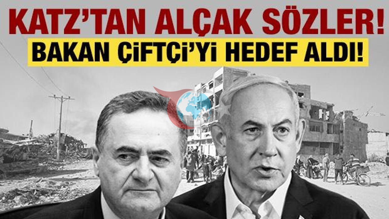 İsrail Savunma Bakanı Katz'dan Türkiye'ye Yönelik Şok Edici Açıklamalar