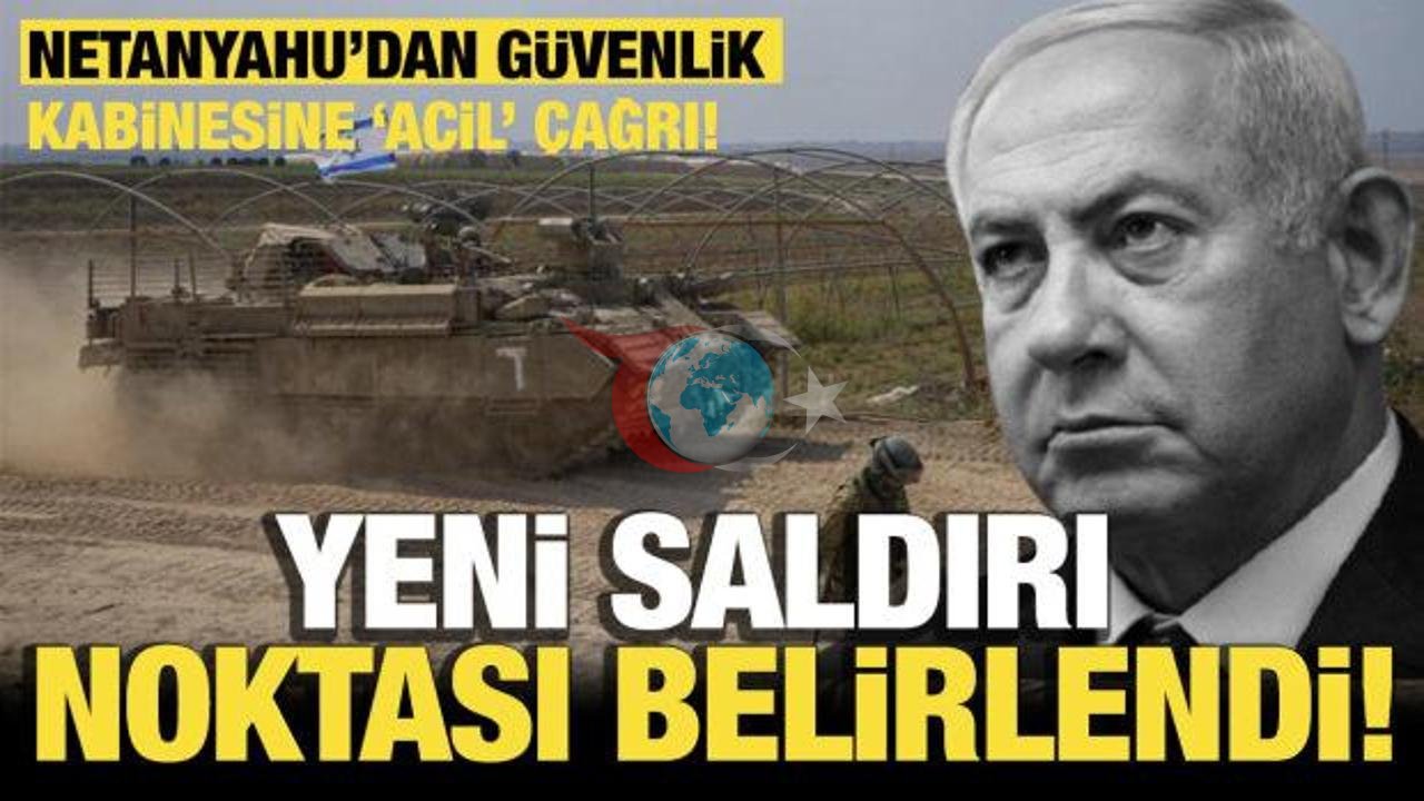 Netanyahu'dan Acil Toplantı Çağrısı: Yeni Saldırı Planları Gündemde