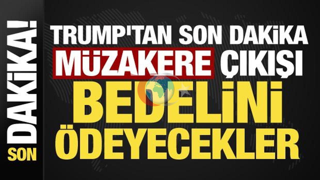 Trump'tan İran'a Sert Uyarı: Müzakerelerin Bedeli Ağır Olacak