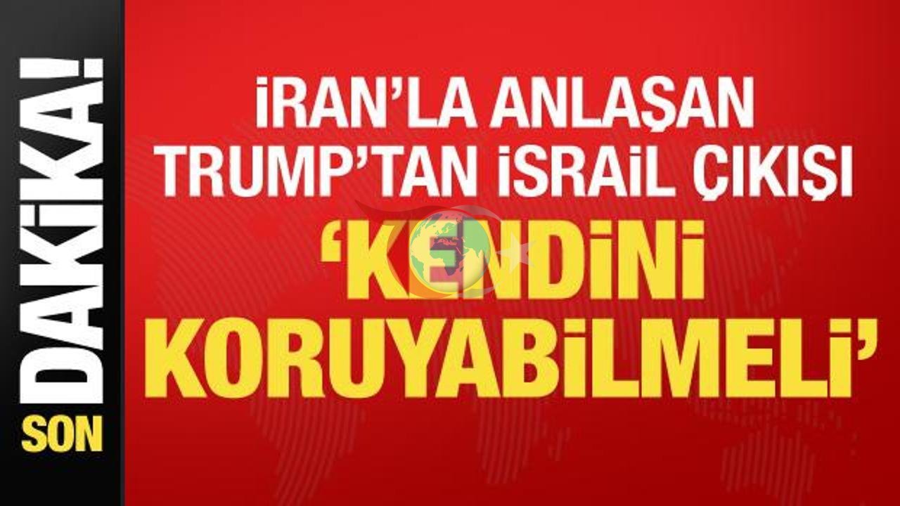 Trump'tan İsrail'e Destek: Kendisini Korumalı