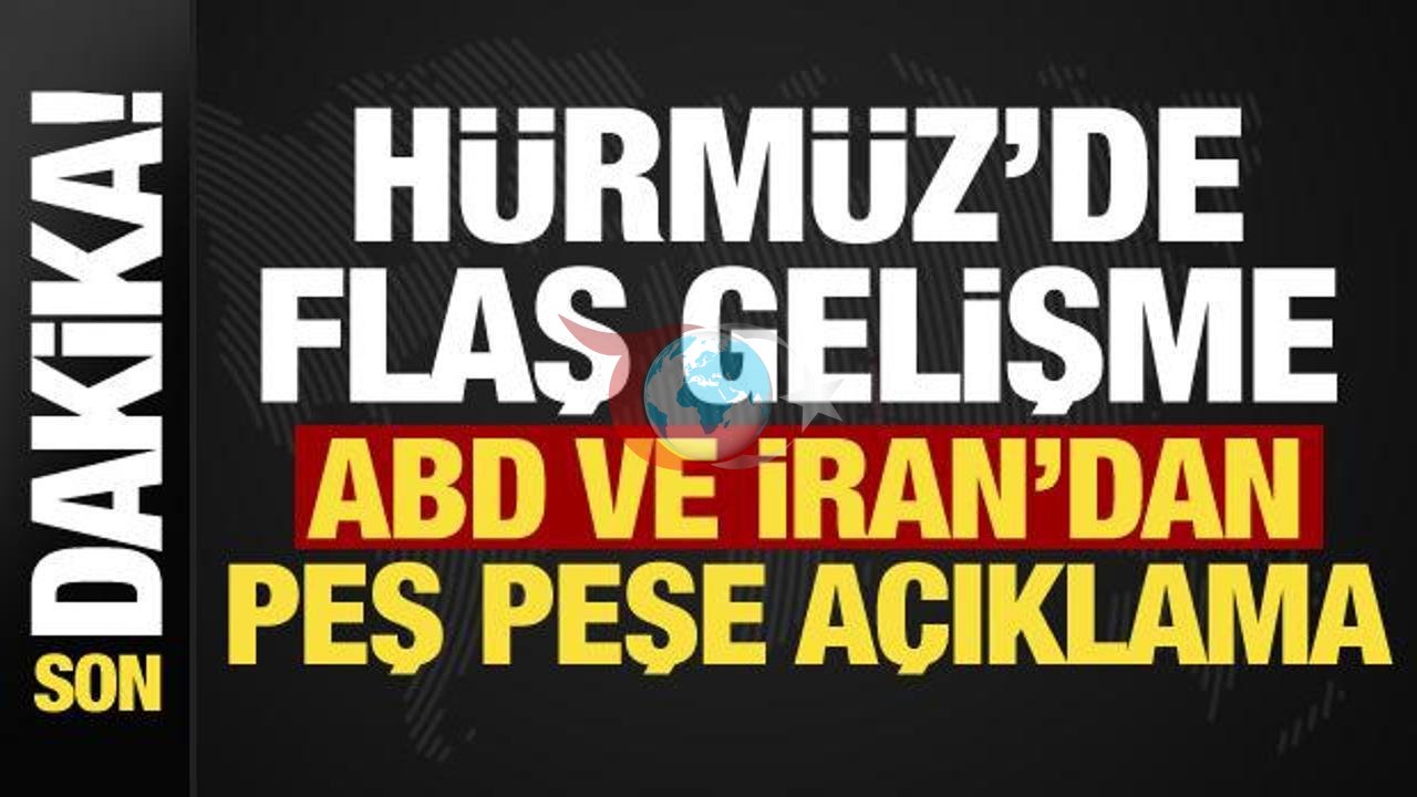 Hürmüz Krizinde Gerginlik Tırmanıyor: Yeni Gelişmeler