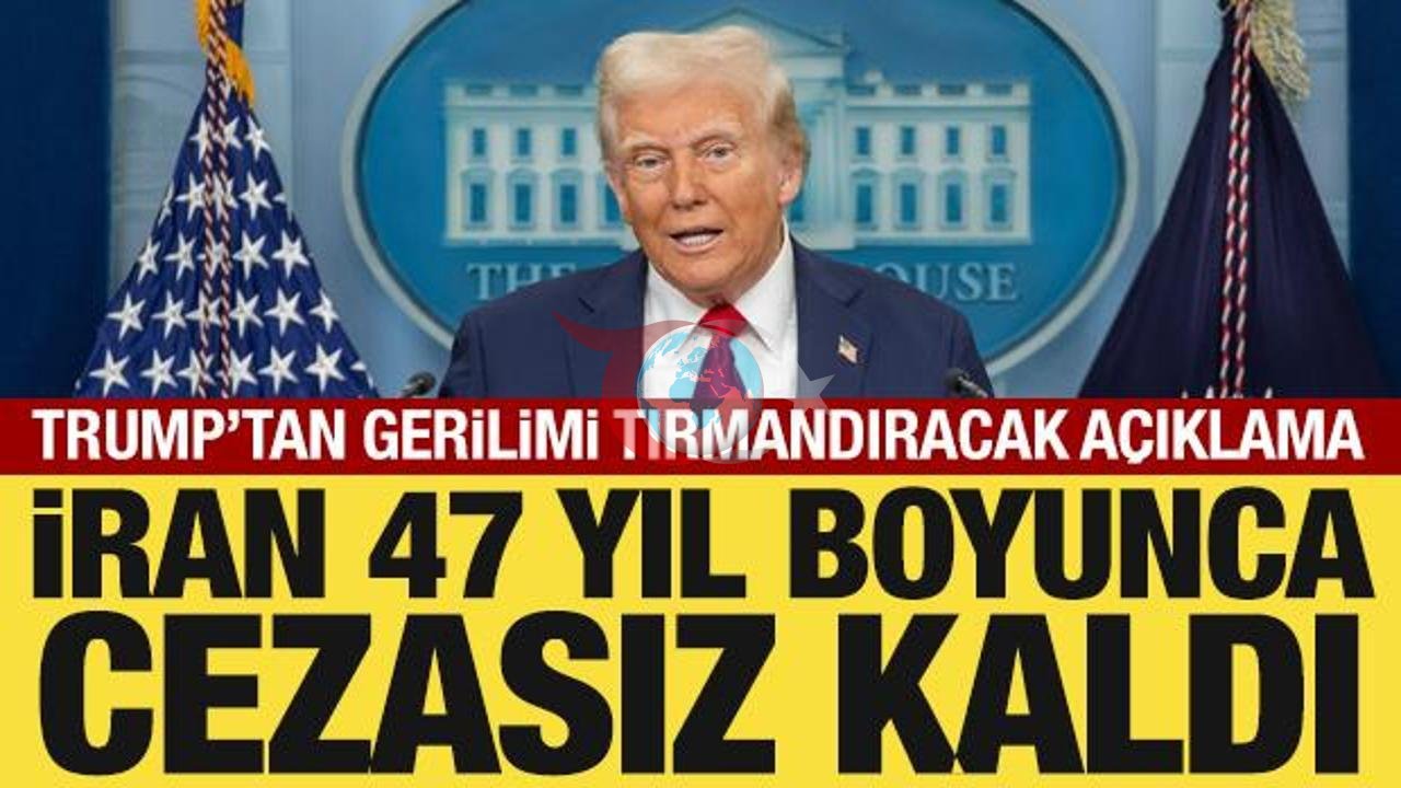 Trump'tan İran'a Sert Eleştiriler: 47 Yıl Cezasız Kaldılar