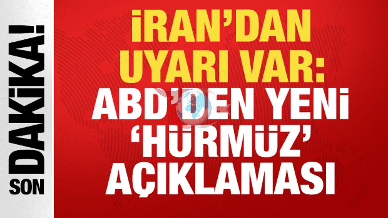 ABD ve İran Arasında Hürmüz Boğazı Gerilimi: Güvenlik Uyarıları
