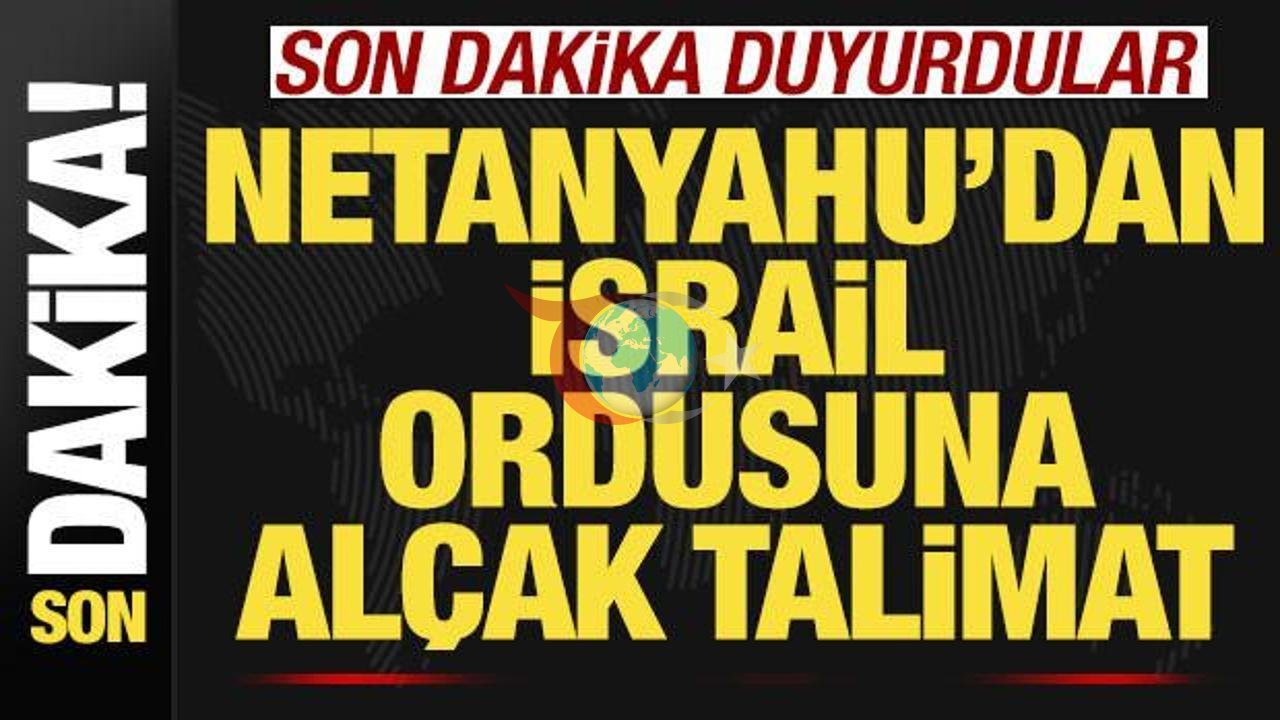 Netanyahu'dan İsrail Ordusuna Tartışmalı Yeni Talimat