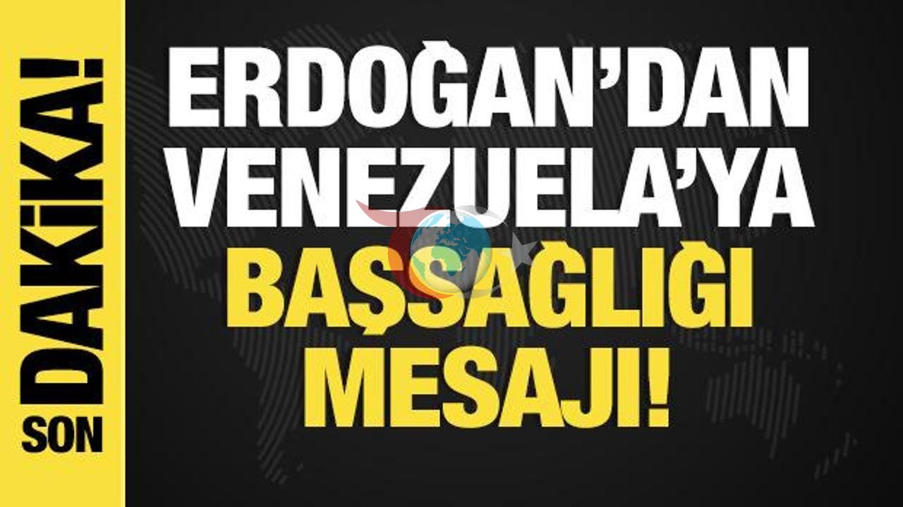Erdoğan'dan Venezuela'daki Çifte Deprem İçin Taziye Mesajı