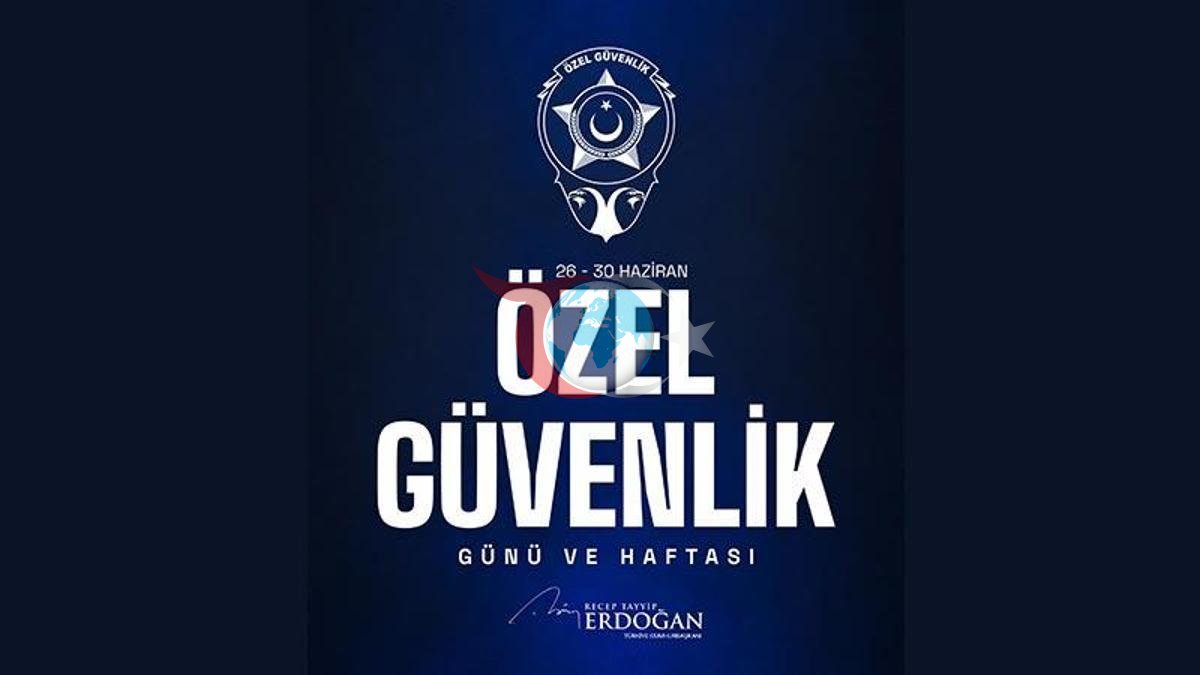 Cumhurbaşkanı Erdoğan'dan Özel Güvenlik Haftası Mesajı