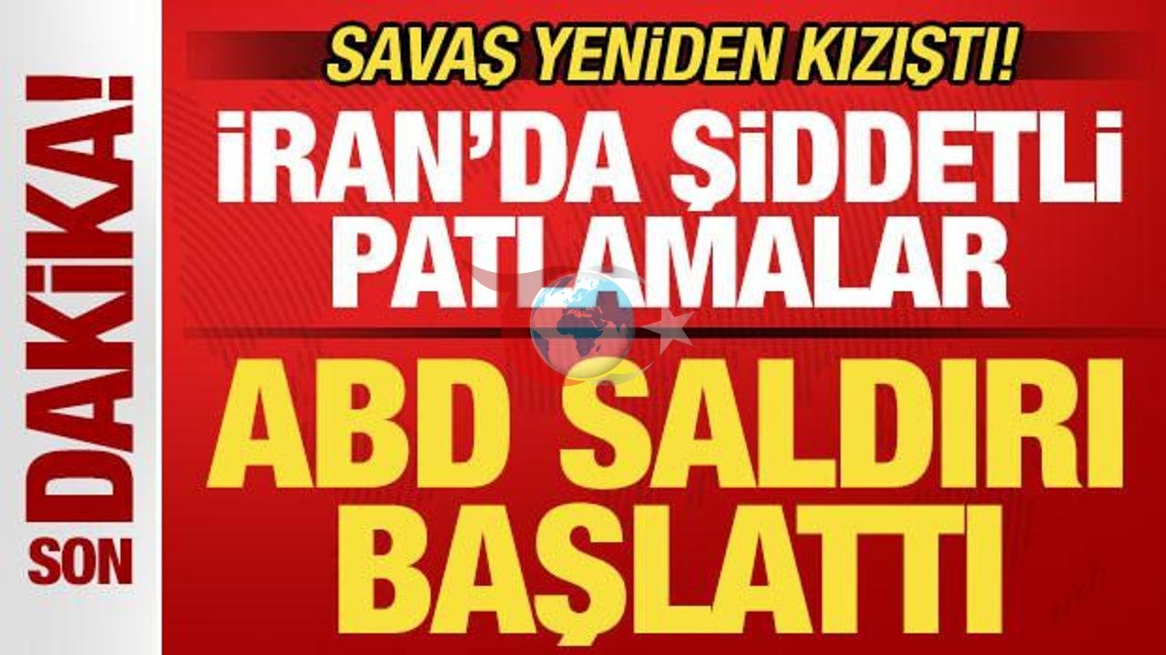 ABD-İran Gerilimi Tırmandı: Hava Saldırıları Başladı