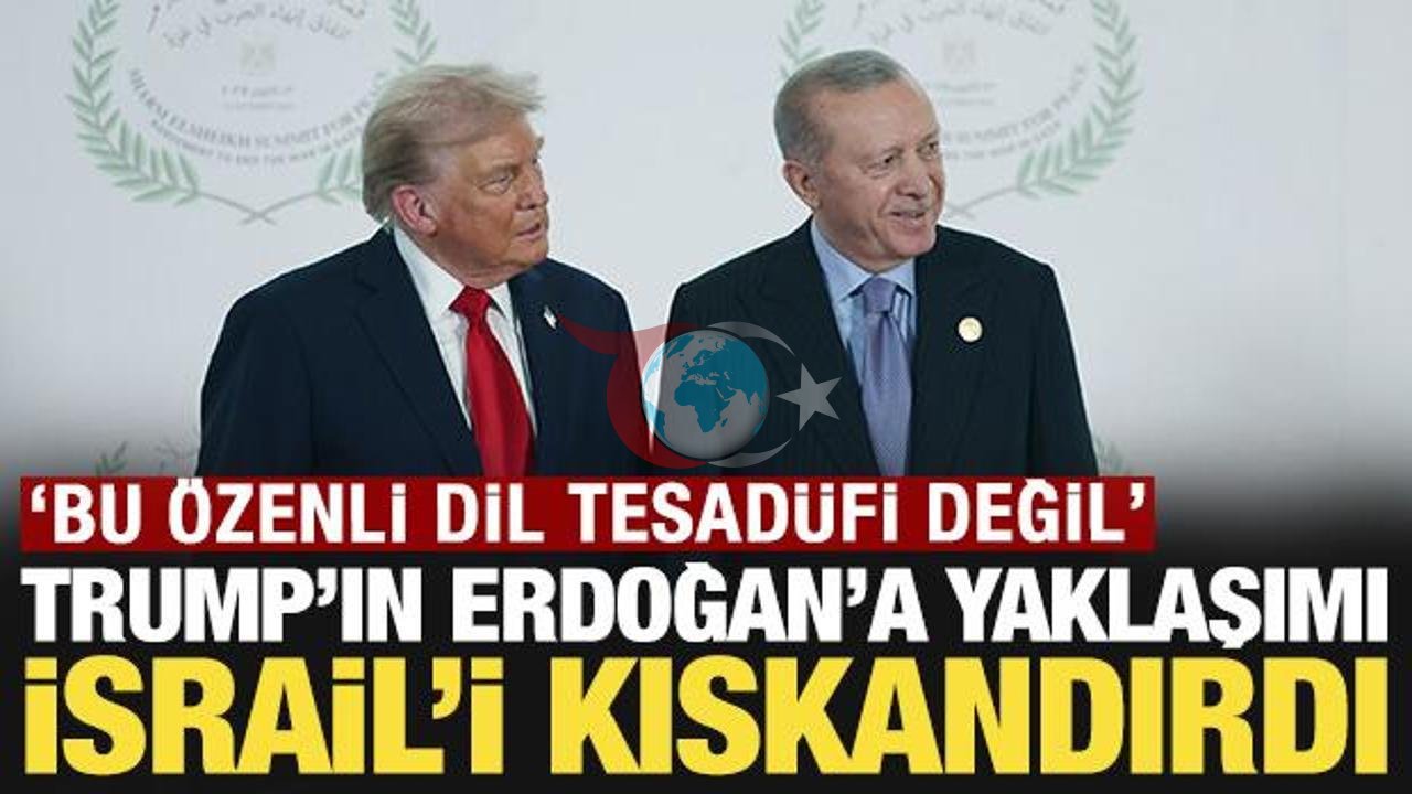 Trump ve Erdoğan İlişkileri: İsrail'in Dikkatini Çekiyor