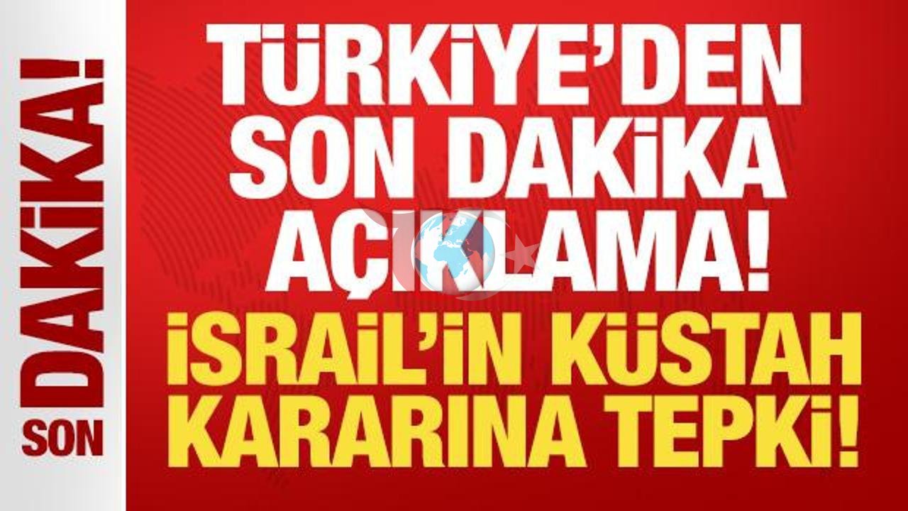 Türkiye, İsrail’in 1915 Kararına Sert Tepki Gösterdi