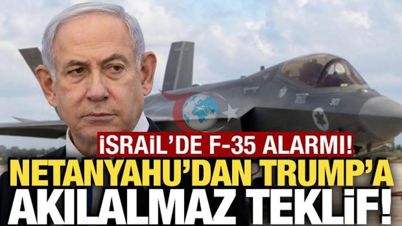 İsrail'de F-35 alarmı! Netanyahu'dan Trump'a akılalmaz teklif!