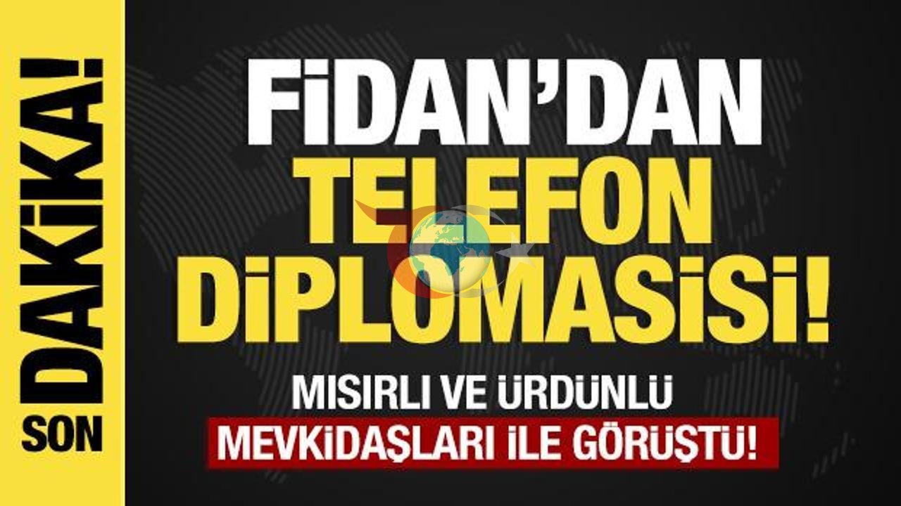 Dışişleri Bakanı Hakan Fidan'dan Kritik Telefon Diplomasisi: Mısır ve Ürdün ile Bölgesel Temaslar