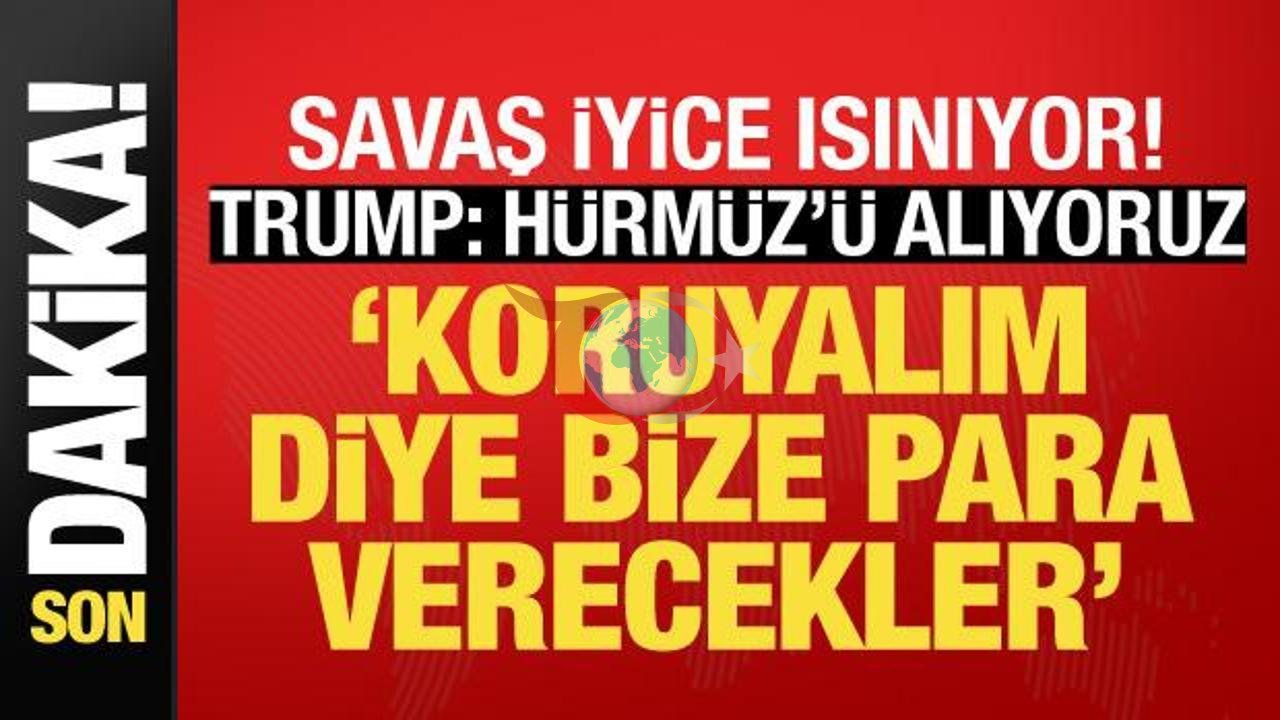 Trump'tan Dünyayı Sarsacak Hürmüz Boğazı Çıkışı: "Kontrolü Ele Geçiriyoruz"