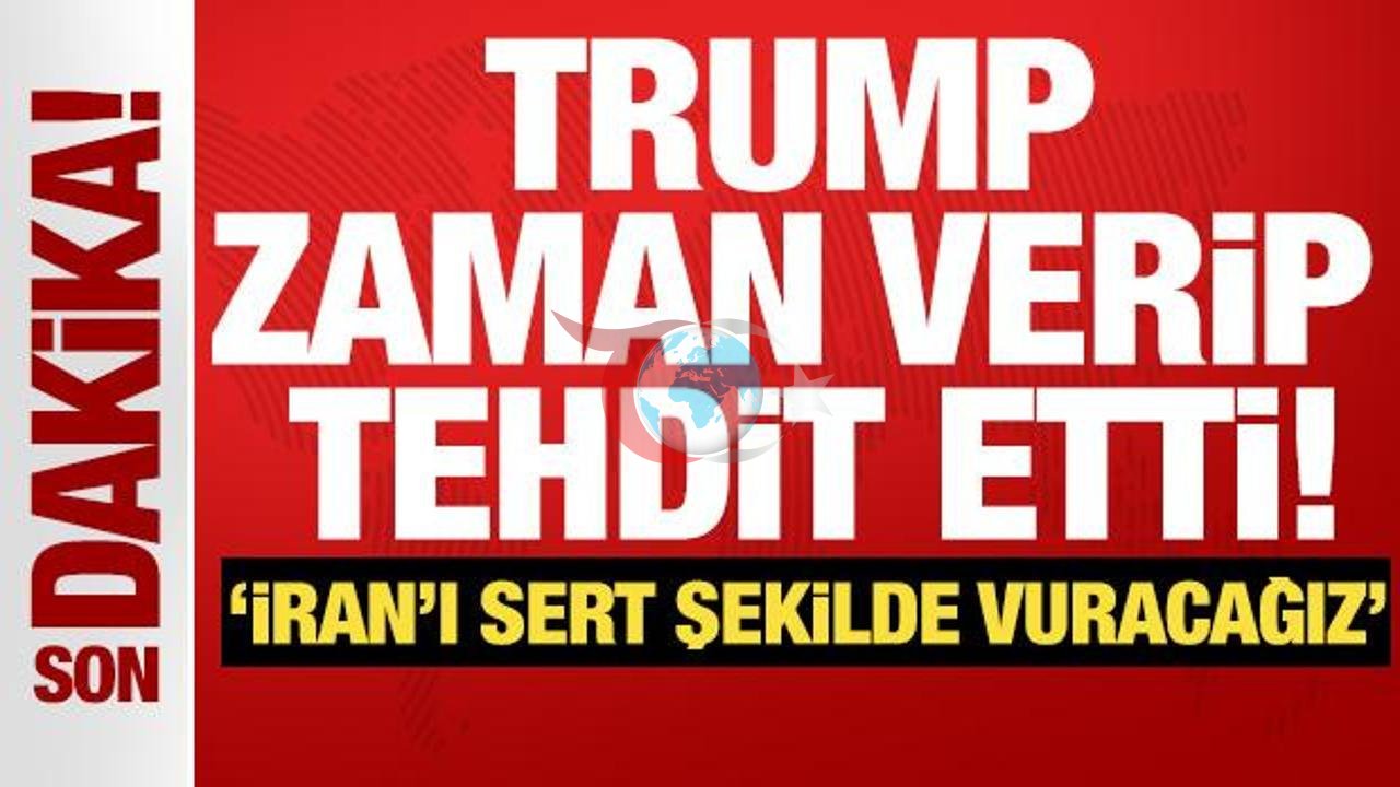 Trump'tan İran'a Gözdağı: "Çok Sert Şekilde Vuracağız" diyerek Zaman Verdi!