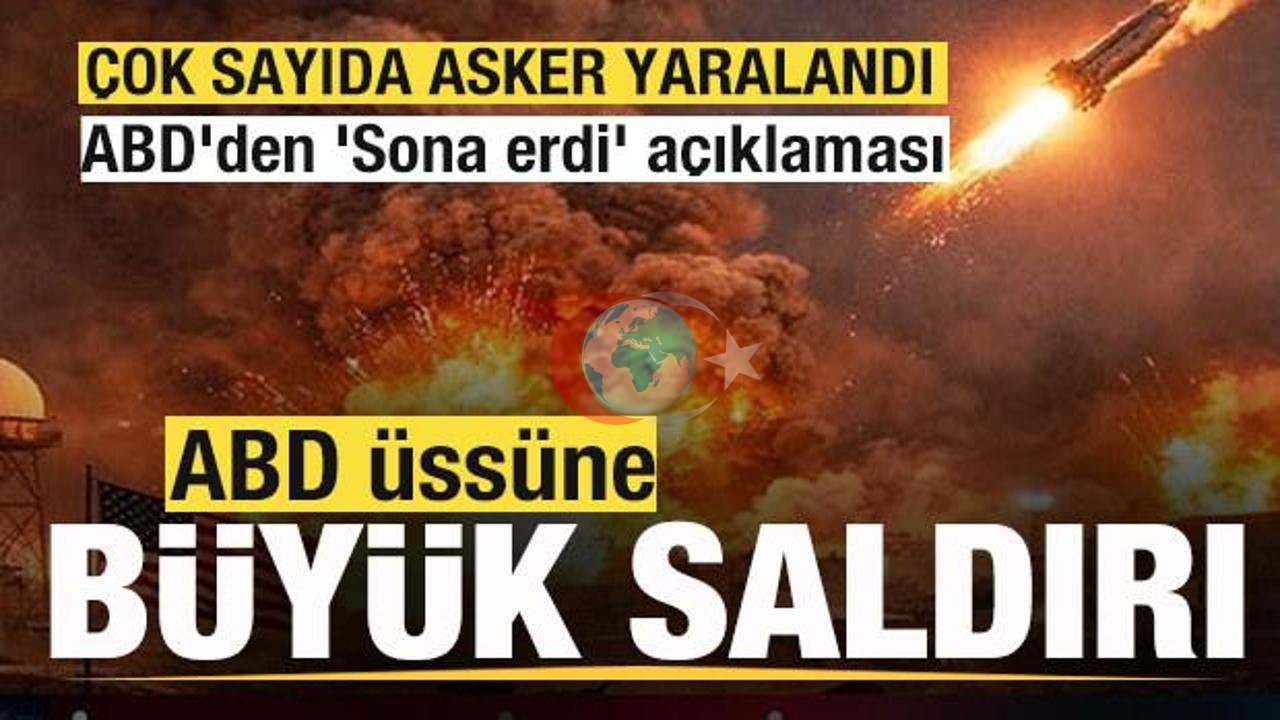 ABD’nin Ürdün’deki Askeri Üslerine Büyük Saldırı: Çok Sayıda Yaralı Var!