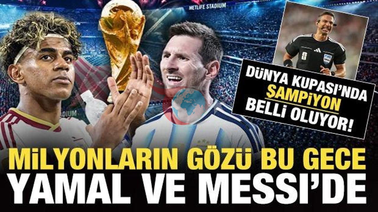 2026 Dünya Kupası Finali: Dev Randevuda İspanya ile Arjantin Şampiyonluk İçin Karşı Karşıya