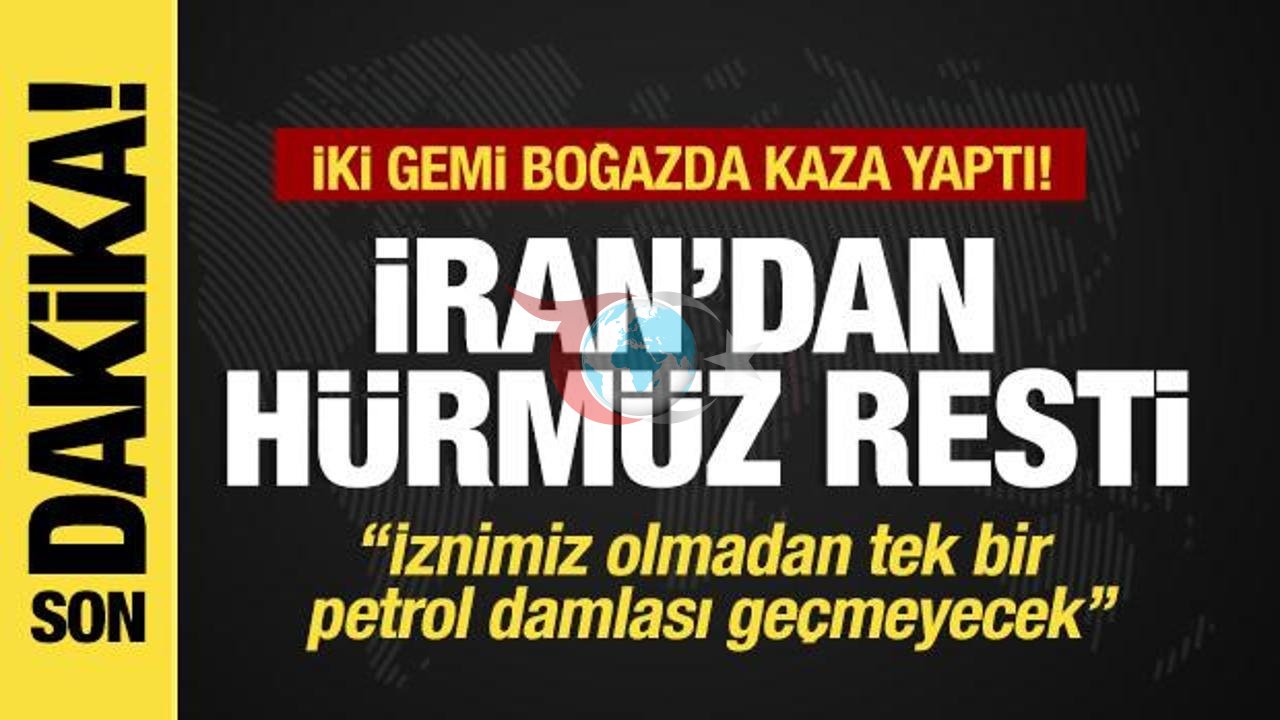 Hürmüz Boğazı'nda Sıcak Saatler: Rota İhlali Yapan Gemiler Kaza Yaptı, İran'dan Gözdağı Gecikmedi