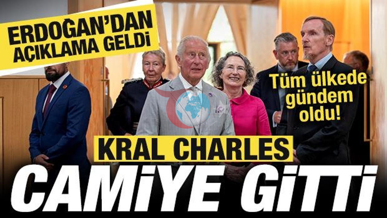 Kral Charles'ın Cambridge Camisi Ziyaretine Cumhurbaşkanı Erdoğan'dan Tarihi Yorum