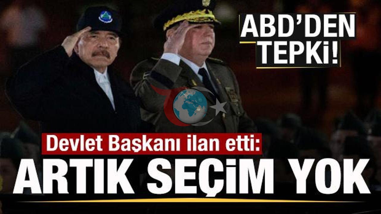 Nikaragua'da Daniel Ortega Seçimleri Tamamen Kaldırdığını Açıkladı: ABD ve Muhalefetten Çok Sert Tepki