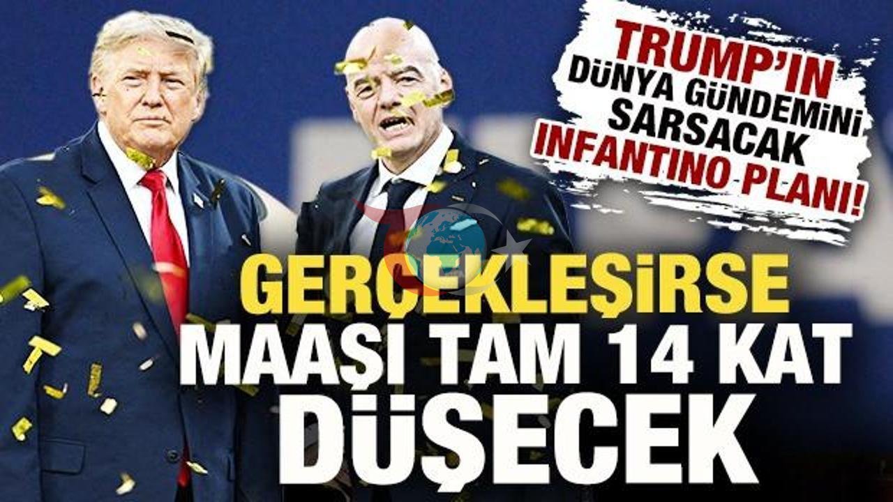 Trump'tan Ezber Bozan Hamle: FIFA Başkanı Gianni Infantino'yu BM Genel Sekreterliği'ne Aday Göstermek İstiyor!
