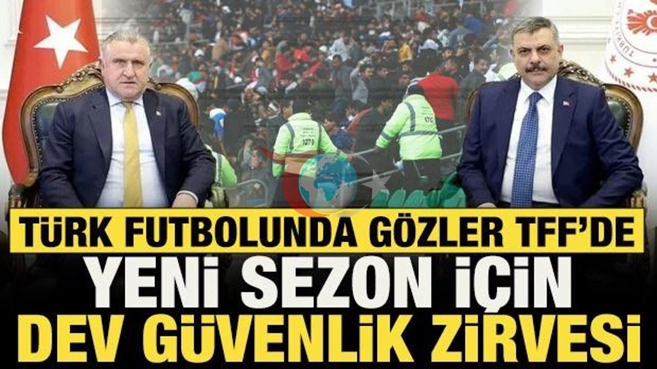 Türk Futbolunda Yeni Sezon Öncesi Dev Güvenlik Zirvesi: Riva'da Kritik Buluşma