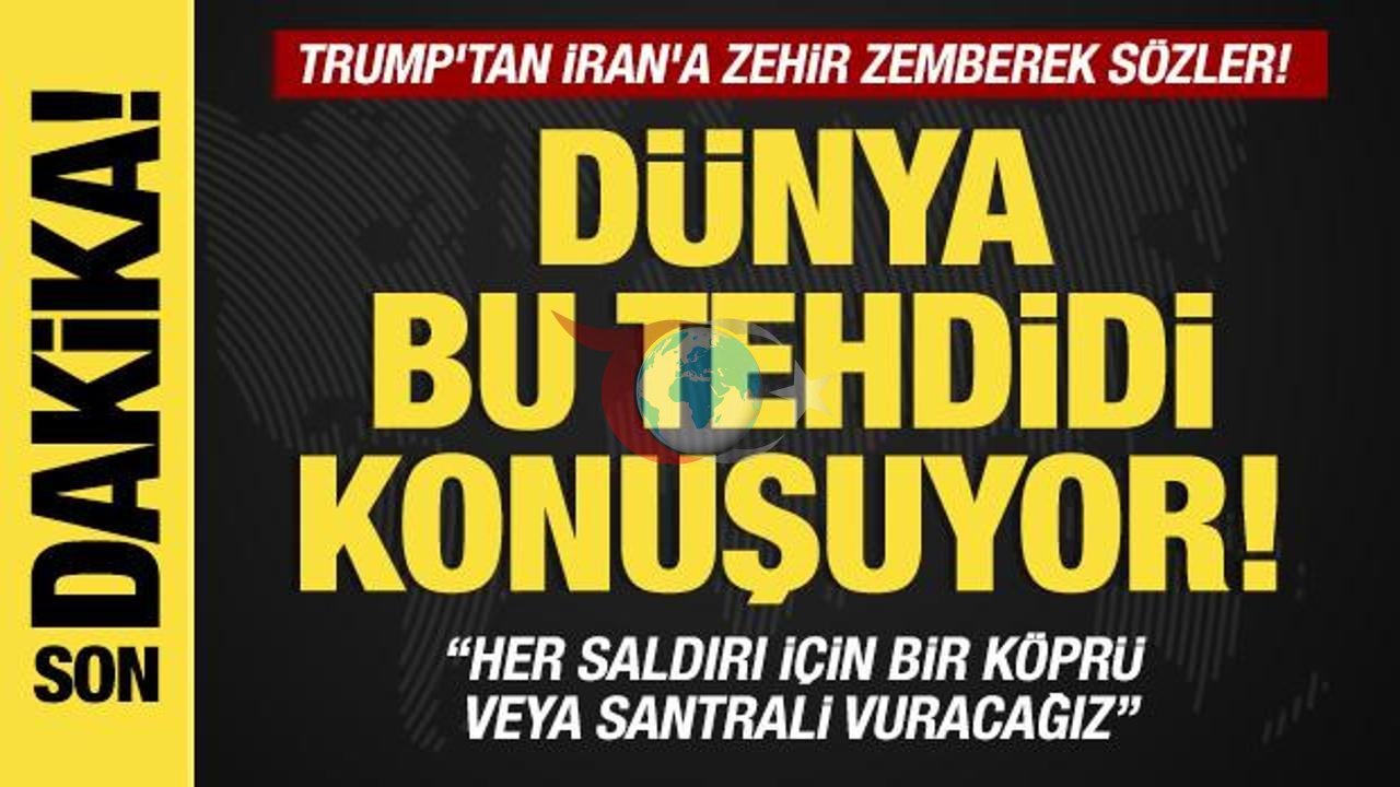 Trump'tan İran'a Gözdağı: "Her Saldırıya Karşı Bir Köprü veya Santral Vuracağız!"