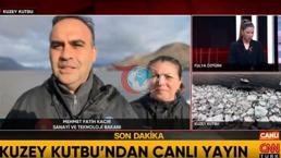 Bakan Kacır, Kuzey Kutbu'ndan CNN Türk canlı yayınına bağlandı: Türk bilim insanları çalışıyor